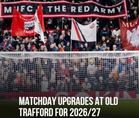 曼联官方：升级了老特拉福德主场的基础设施 为球迷提供更优体验